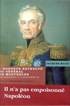 L’honneur retrouvé du général de Montholon : de Napoléon 1er à Napoléon III